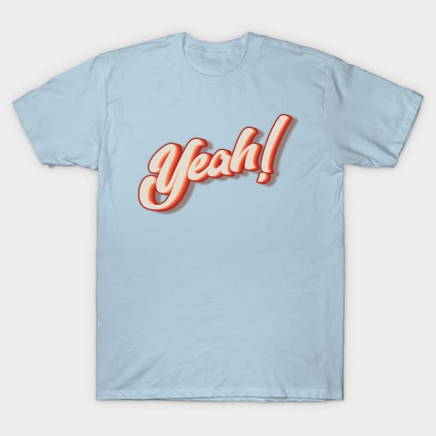 Yeah T-Shirt by n23tees